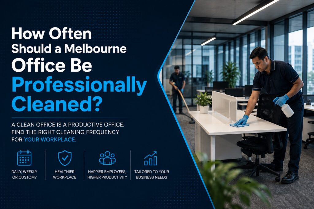 How Often Should a Melbourne Office Be Professionally Cleaned?